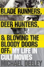 Blade Runners Deer Hunters  Blowing the Bloody Doors Off My Life in Cult Movies