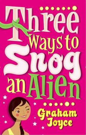 Three Ways to Snog an Alien by Graham Joyce