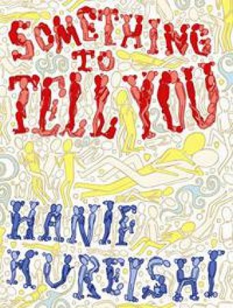 Something To Tell You by Hanif Kureishi