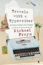 Travels with a Typewriter A Reporter at Large