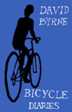 Bicycle Diaries by David Byrne