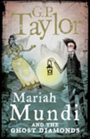 Mariah Mundi and the Ghost Diamonds by G P Taylor