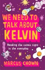 We Need to Talk About Kelvin Reading the Cosmic Signs in The Everyday