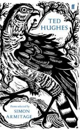 Ted Hughes: Poems Selected by Simon Armitage by Ted Hughes