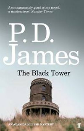 The Black Tower: An Adam Dalgleish Mystery by P D James