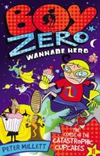 Boy Zero Wannabe Hero The Curse of the Catastrophic Cupcakes