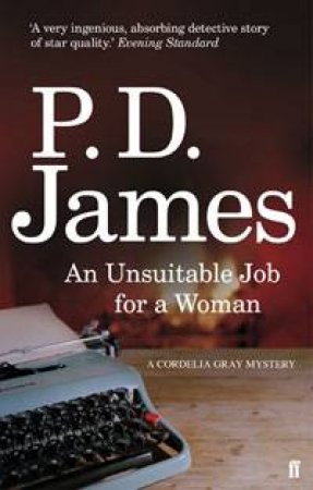 An Unsuitable Job for a Woman: A Cordelia Gray Mystery by P D James