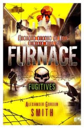 Furnace: Fugitives by Alexander Gordon Smith