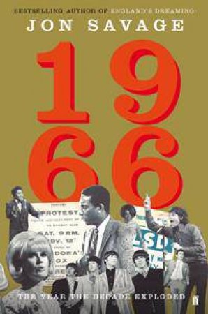 1966: The Year The Decade Exploded by Jon Savage