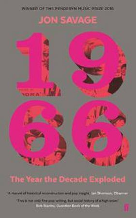 1966: The Year The Decade Exploded by Jon Savage