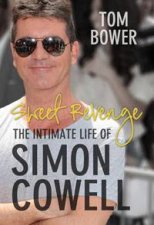 Sweet Revenge The Intimate Life Of Simon Cowell