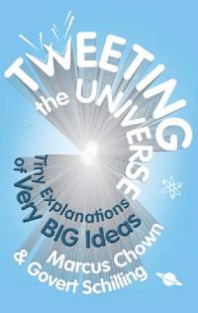 Tweeting the Universe by Marcus Chown & Govert Schilling