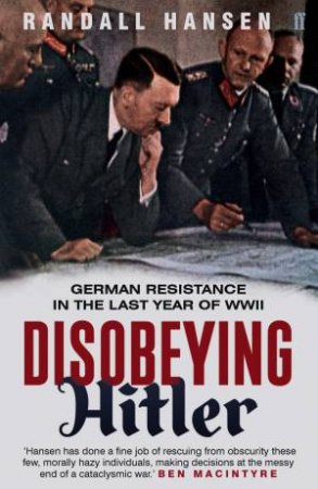 Disobeying Hitler by Randall Hansen