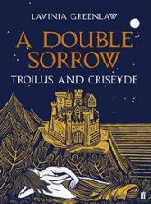 A Double Sorrow Troilus and Criseyde