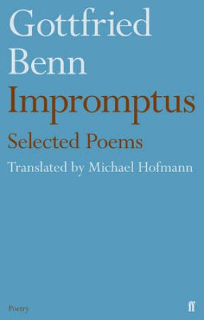 Gottfried Benn - Impromptus by Michael Hofmann