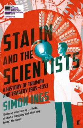 Stalin And The Scientists by Simon Ings