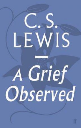 A Grief Observed by C. S. Lewis