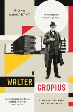 Walter Gropius by Fiona MacCarthy