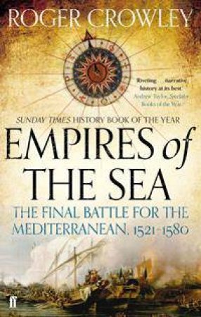 Empires Of The Sea by Roger Crowley