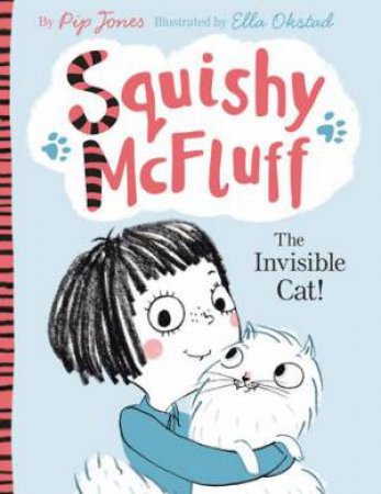Squishy McFluff: The Invisible Cat! by Pip Jones