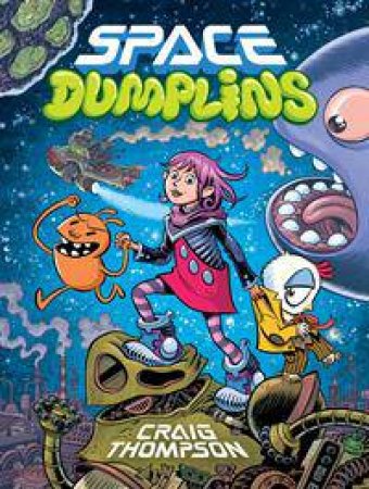 Space Dumplins by Craig Thompson