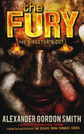 The Fury: The Director's Cut by Alexander Gordon Smith