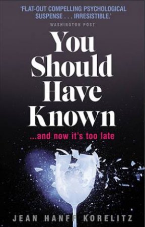 You Should Have Known by Jean Hanff Korelitz