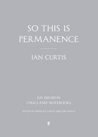So This is Permanence by Ian Curtis & Deborah Curtis