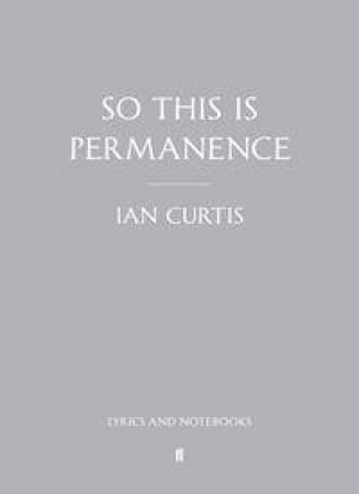 So This is Permanence - Limited Edition by Ian Curtis & Deborah Curtis