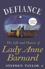 Defiance The Life And Choices Of Lady Anne Barnard