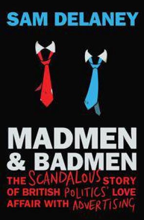 Mad Men and Bad Men by Sam Delaney