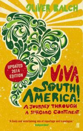 Viva South America! by Oliver Balch