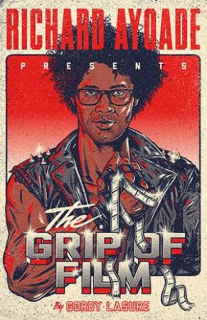 The Grip Of Film by Richard Ayoade