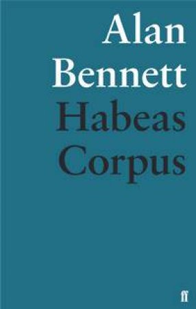 Habeas Corpus by Alan Bennett