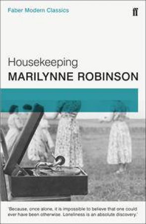 Faber Modern Classics: Housekeeping by Marilynne Robinson