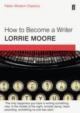 Faber Modern Classics How To Become a Writer