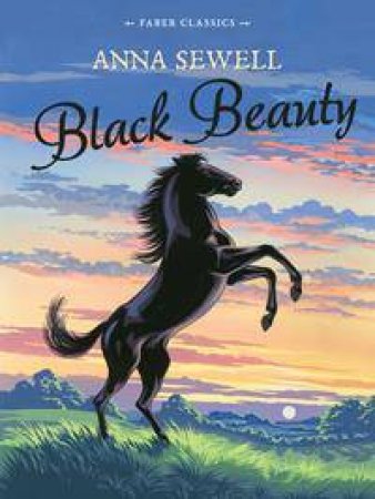 Faber Childrens' Classics: Black Beauty by Anna Sewell