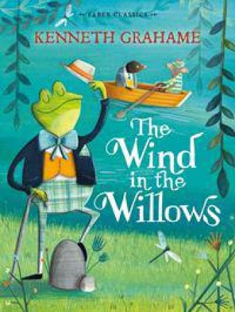 Faber Children's Classics: The Wind in the Willows by Kenneth Grahame
