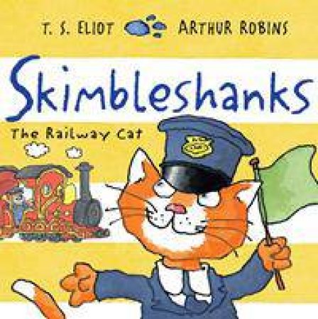 Skimbleshanks: The Railway Cat by T.S. Eliot