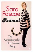 Animal An Autobiography Of The Female Body