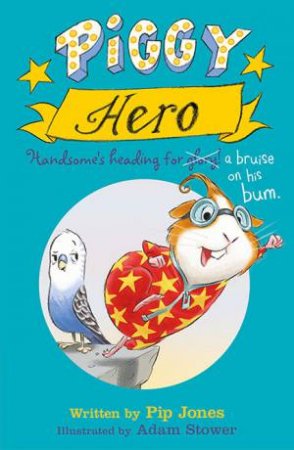 Piggy Hero by Adam Stower & Pip Jones
