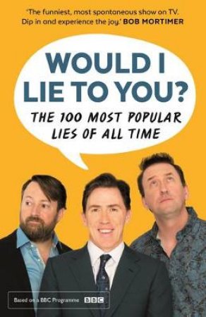 Would I Lie To You? Presents The 100 Most Popular Lies Of All Time by Peter Holmes & Ben Caudell & Saul Wordsworth