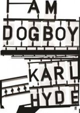 I Am Dogboy The Underworld Diaries