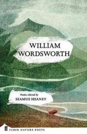 William Wordsworth by William Wordsworth & Seamus Heaney