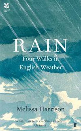 Rain: Four Walks In English Weather by Melissa Harrison