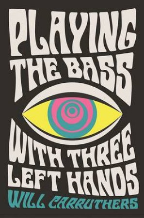 Playing The Bass With Three Left Hands by Will Carruthers