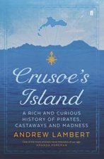 Crusoes Island A Rich And Curious History Of Pirates Castaways And Madness