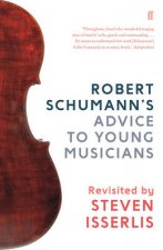 Robert Schumanns Advice To Young Musicians