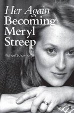 Her Again Becoming Meryl Streep