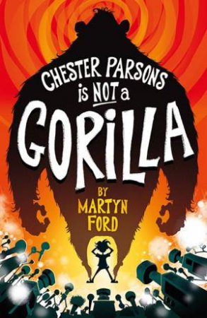 Chester Parsons Is Not A Gorilla by Martyn Ford